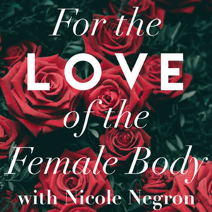 For the LOVE of the Female Body
